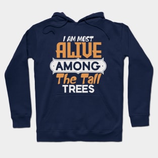 I am most alive among the tall trees Hoodie